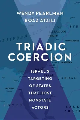 Triadický nátlak: Izrael sa zameriava na štáty, ktoré hostia neštátnych aktérov - Triadic Coercion: Israel's Targeting of States That Host Nonstate Actors