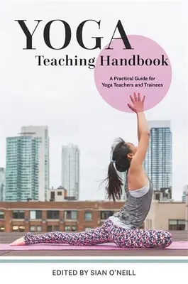 Príručka na vyučovanie jogy: Praktická príručka pre učiteľov a praktikantov jogy - Yoga Teaching Handbook: A Practical Guide for Yoga Teachers and Trainees