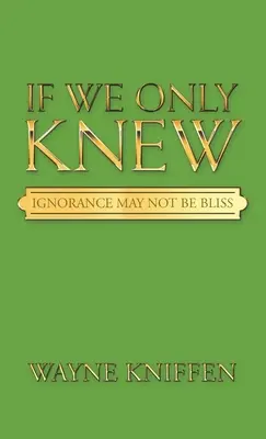 Keby sme len vedeli: Nevedomosť nemusí byť blaženosť - If We Only Knew: Ignorance May Not Be Bliss