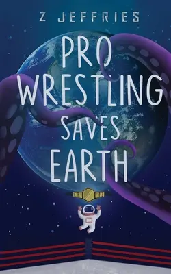 Pro Wrestling zachraňuje Zem - Pro Wrestling Saves Earth