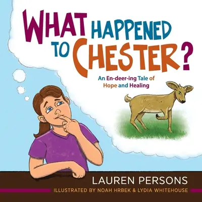 Čo sa stalo s Chesterom?: Príbeh o nádeji a uzdravení - What Happened to Chester?: An En-deer-ing Tale of Hope and Healing