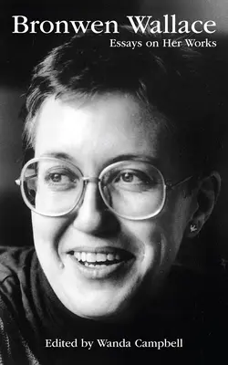 Bronwen Wallaceová: Eseje o jej dielach 55. zväzok - Bronwen Wallace: Essays on Her Works Volume 55