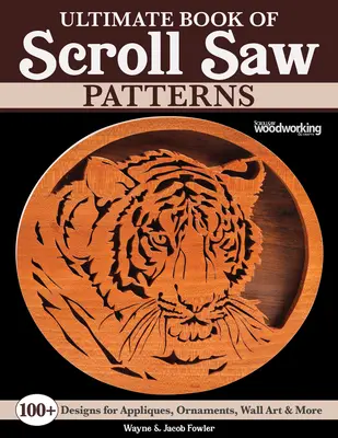 Konečná kniha vzorov na pílenie: Viac ako 200 vzorov na aplikácie, ornamenty, nástenné umenie a iné. - Ultimate Book of Scroll Saw Patterns: Over 200 Designs for Appliques, Ornaments, Wall Art & More
