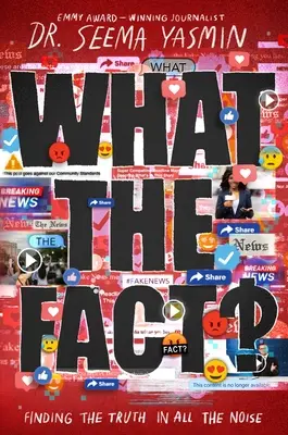 Čo je fakt? Nájsť pravdu vo všetkom tom hluku - What the Fact?: Finding the Truth in All the Noise
