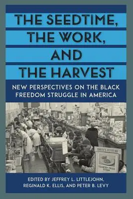 Čas sejby, práce a žatvy: Nové pohľady na boj za slobodu černochov v Amerike - The Seedtime, the Work, and the Harvest: New Perspectives on the Black Freedom Struggle in America