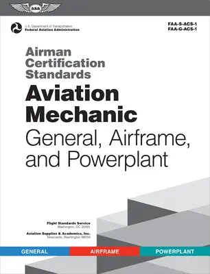 Certifikačné normy pre letcov: (Federálny letecký úrad (FAA)/Av) - Airman Certification Standards: Aviation Mechanic General, Airframe, and Powerplant (Federal Aviation Administration (FAA)/Av)