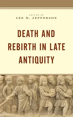 Smrť a znovuzrodenie v neskorej antike - Death and Rebirth in Late Antiquity