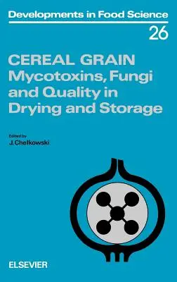 Obilné zrno: Mykotoxíny, huby a kvalita pri sušení a skladovaní Zväzok 26 - Cereal Grain: Mycotoxins, Fungi and Quality in Drying and Storage Volume 26