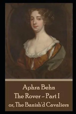 Aphra Behn - The Rover - Part I: or, The Banish'd Cavaliers