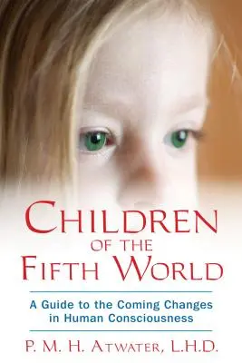 Deti piateho sveta: Sprievodca nadchádzajúcimi zmenami v ľudskom vedomí - Children of the Fifth World: A Guide to the Coming Changes in Human Consciousness