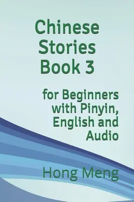 Kniha čínskych príbehov 3: pre začiatočníkov s pinyinom, angličtinou a zvukom - Chinese Stories Book 3: for Beginners with Pinyin, English and Audio
