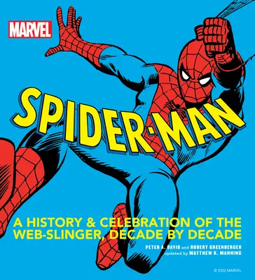 Marvel Spider-Man: História a oslava pavúčieho praku, desaťročie po desaťročí - Marvel Spider-Man: A History and Celebration of the Web-Slinger, Decade by Decade