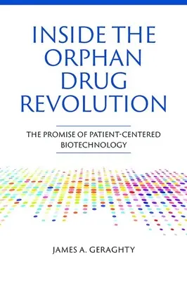 Inside the Orphan Drug Revolution: Prísľub biotechnológií zameraných na pacienta - Inside the Orphan Drug Revolution: The Promise of Patient-Centered Biotechnology