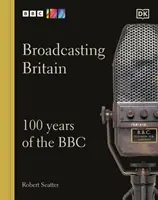 Vysielanie v Británii - 100 rokov BBC - Broadcasting Britain - 100 Years of the BBC