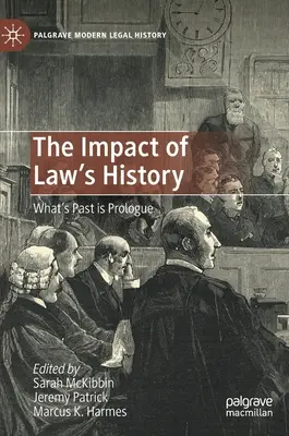 Vplyv dejín práva: Čo je minulosť, je prológ - The Impact of Law's History: What's Past Is Prologue