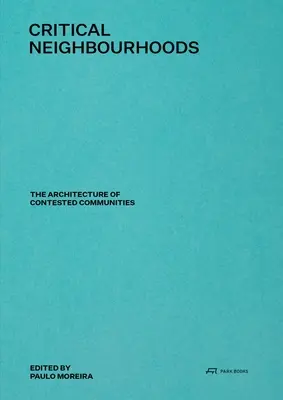 Kritické okolie: Architektúra sporných komunít - Critical Neighbourhoods: The Architecture of Contested Communities