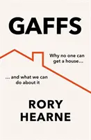 Gafy - Prečo nikto nemôže získať dom a čo s tým môžeme urobiť - Gaffs - Why No One Can Get a House, and What We Can Do About it
