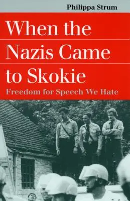 Keď prišli nacisti do Skokie: Sloboda pre reč, ktorú nenávidíme - When the Nazis Came to Skokie: Freedom for the Speech We Hate