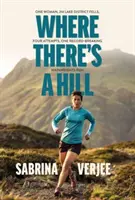Kde je kopec - Jedna žena, 214 kopcov Lake District, štyri pokusy, jeden rekordný beh Wainwrights - Where There's a Hill - One woman, 214 Lake District fells, four attempts, one record-breaking Wainwrights run