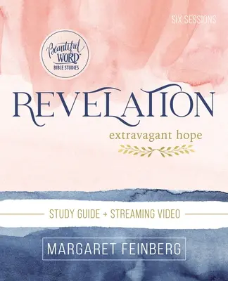Biblická príručka Zjavenie Jána a streamované video: Extravagantná nádej - Revelation Bible Study Guide Plus Streaming Video: Extravagant Hope