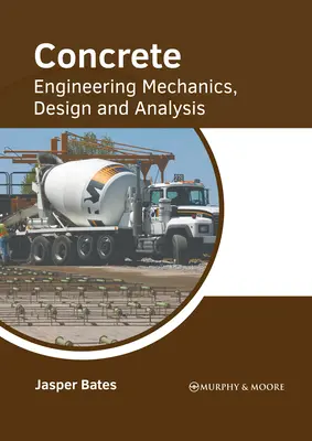 Betón: Inžinierska mechanika, navrhovanie a analýza - Concrete: Engineering Mechanics, Design and Analysis