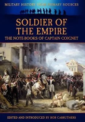 Vojak ríše - Zápisky kapitána Coigneta - Soldier of the Empire - The Note-Books of Captain Coignet