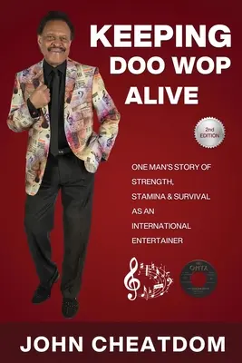 Udržiavanie Doo Wopu pri živote: Príbeh jedného muža o sile, vytrvalosti a prežití ako zabávača - Keeping Doo Wop Alive: One Man's Story of Strength, Stamina and Survival as an Entertainer
