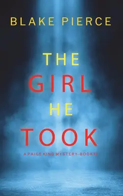 Dievča, ktoré vzal (A Paige King FBI Suspense Thriller-Book 3) - The Girl He Took (A Paige King FBI Suspense Thriller-Book 3)