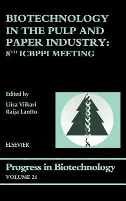 Biotechnológie v celulózovo-papierenskom priemysle: 8. zasadnutie Icbppi zväzok 21 - Biotechnology in the Pulp and Paper Industry: 8th Icbppi Meeting Volume 21