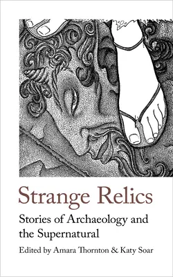 Podivné relikvie: Thorsts: Príbehy z archeológie a nadprirodzených javov, 1895-1954 - Strange Relics: Stories of Archaeology and the Supernatural, 1895-1954