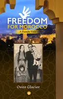 Sloboda pre Maroko - rodinný príbeh - Freedom For Morocco - A Family Tale