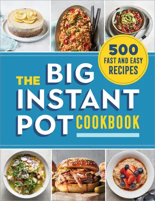 Veľká kuchárska kniha pre instantné hrnce: 500 rýchlych a jednoduchých receptov - The Big Instant Pot Cookbook: 500 Fast and Easy Recipes