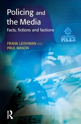 Policajná činnosť a médiá: Fakty, fikcie a frakcie - Policing and the Media: Facts, Fictions and Factions