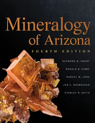 Mineralogy of Arizona, štvrté vydanie - Mineralogy of Arizona, Fourth Edition