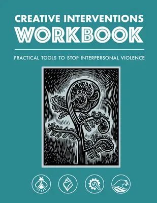 Kreatívne intervencie Pracovný zošit: Praktické nástroje na zastavenie medziľudského násilia - Creative Interventions Workbook: Practical Tools to Stop Interpersonal Violence