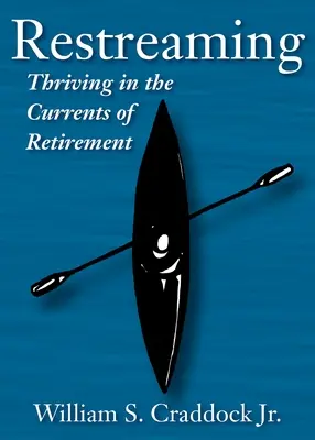 Reštartovanie: Strelec: Premeniť sa v prúde odchodu do dôchodku - Restreaming: Thriving in the Currents of Retirement