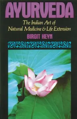 Ajurvéda: Indické umenie prírodnej medicíny a predĺženia života - Ayurveda: The Indian Art of Natural Medicine and Life Extension