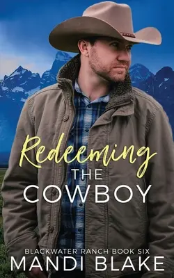 Vykúpenie kovboja: Súčasná kresťanská romanca - Redeeming the Cowboy: A Contemporary Christian Romance