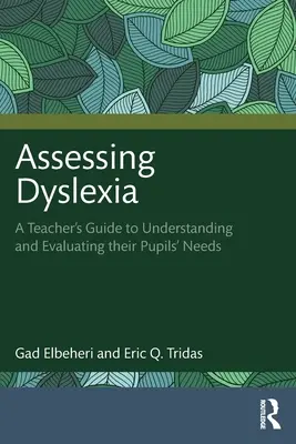 Assessing Dyslexia: A Teacher's Guide to Understanding and Evaluating Their Pupils' Needs
