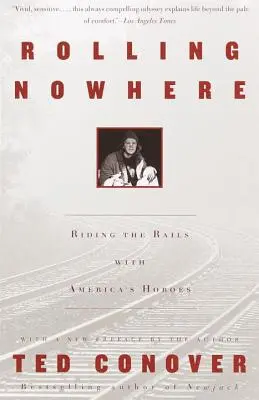 Rolling Nowhere: Cestovanie po koľajniciach s americkými tulákmi - Rolling Nowhere: Riding the Rails with America's Hoboes