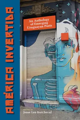 Amrica Invertida: Antológia začínajúcich uruguajských básnikov - Amrica Invertida: An Anthology of Emerging Uruguayan Poets