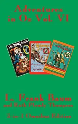 Dobrodružstvá v krajine Oz VI. diel: Kráľovská kniha krajiny Oz, Kabumpo v krajine Oz. a Ozoplánovanie s čarodejníkom z krajiny Oz - Adventures in Oz Vol. VI: The Royal Book of Oz, Kabumpo in Oz. and Ozoplaning with the Wizard of Oz