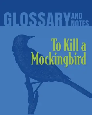 Zabiť drozda Glosár a poznámky: To Kill a Mockingbird - To Kill a Mockingbird Glossary and Notes: To Kill a Mockingbird