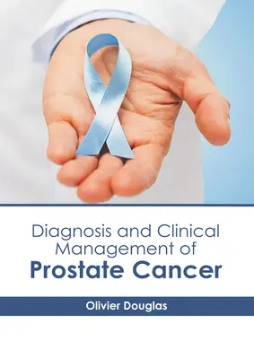 Diagnostika a klinický manažment rakoviny prostaty - Diagnosis and Clinical Management of Prostate Cancer