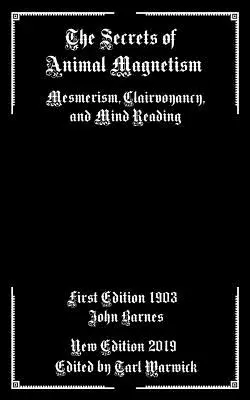 Tajomstvá živočíšneho magnetizmu: Mesmerizmus, jasnovidectvo a čítanie myšlienok - The Secrets of Animal Magnetism: Mesmerism, Clairvoyancy, and Mind Reading