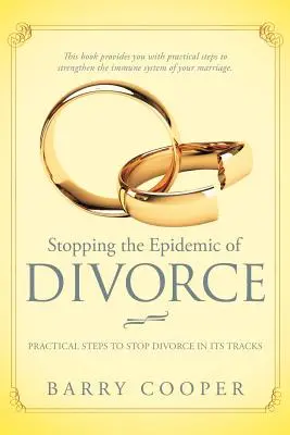 Zastavenie epidémie rozvodovosti: Rozvodová epidémia: Tical Steps to Stop Divorce in Its Tracks: Tical Steps to Stop Divorce in Its Tracks - Stopping the Epidemic of Divorce: Tical Steps to Stop Divorce in Its Tracks