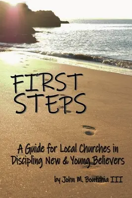Prvé kroky: Príručka pre miestne zbory pri disciplinovaní nových a mladých veriacich - First Steps: A Guide for Local Churches in Discipling New & Young Believers