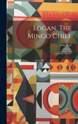 Logan, náčelník kmeňa Mingo: Mingo, Mingo: Rodinná história - Logan, The Mingo Chief: A Family History