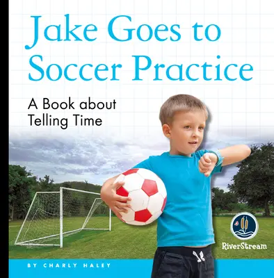 Moji denní čitatelia: Jake ide na futbalový tréning - My Day Readers: Jake Goes to Soccer Practice