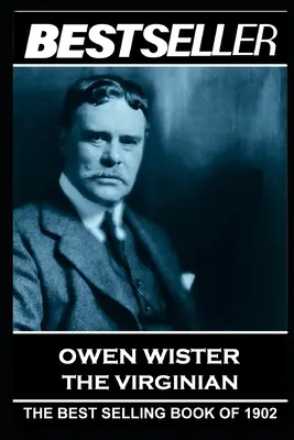 Owen Wister - The Virginian: Vistister (The Wister) - bestseller z roku 1902 - Owen Wister - The Virginian: The Bestseller of 1902